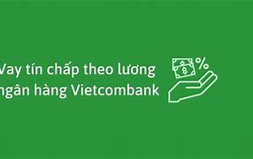 Vay Theo Lương Vietcombank